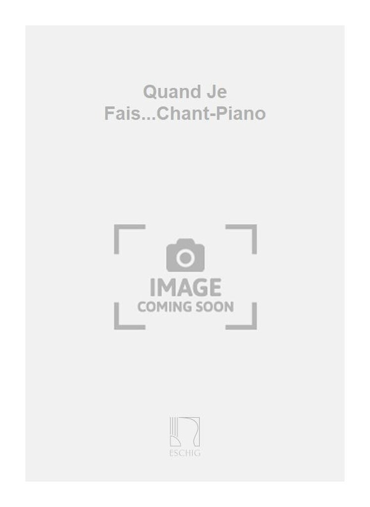 Quand Je Fais...Chant-Piano